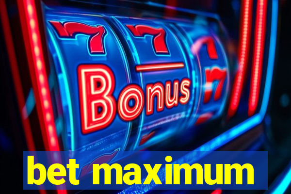 bet maximum