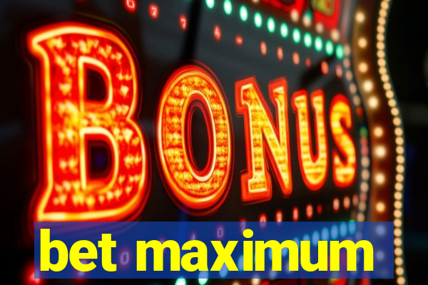 bet maximum