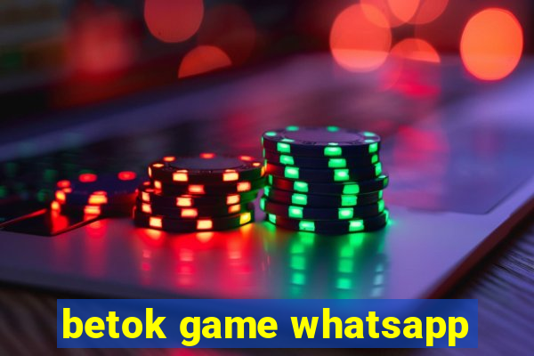 betok game whatsapp