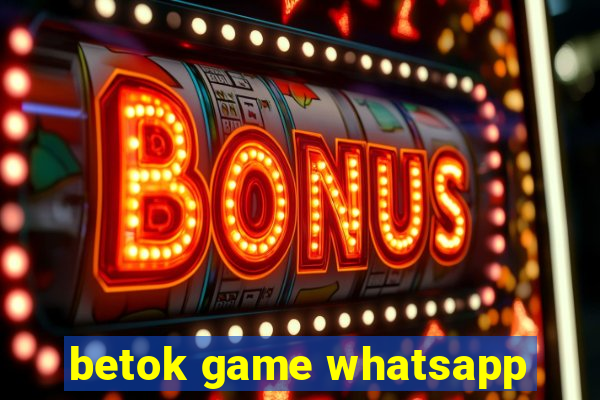 betok game whatsapp