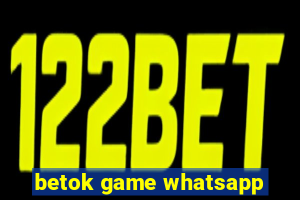 betok game whatsapp