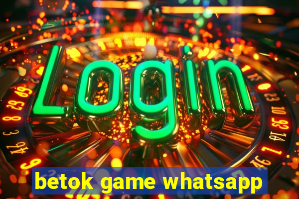 betok game whatsapp