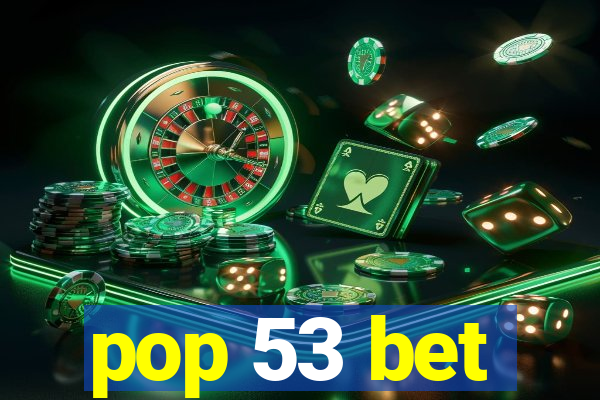 pop 53 bet