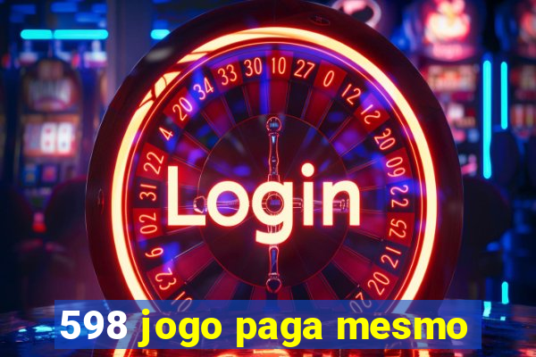 598 jogo paga mesmo