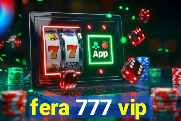 fera 777 vip