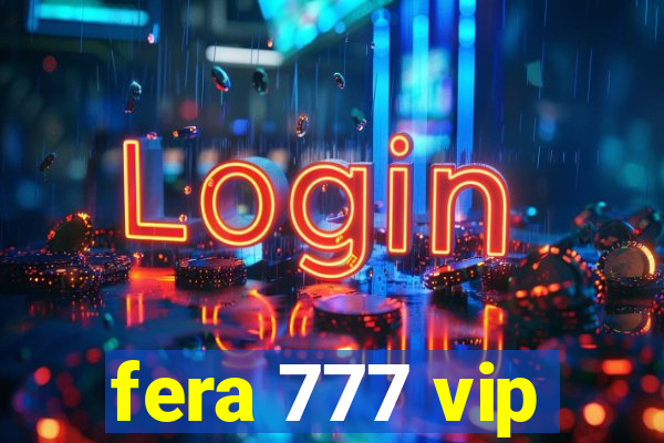 fera 777 vip