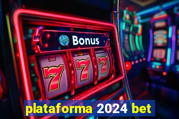 plataforma 2024 bet