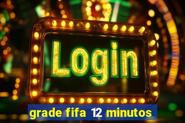 grade fifa 12 minutos