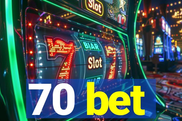 70 bet