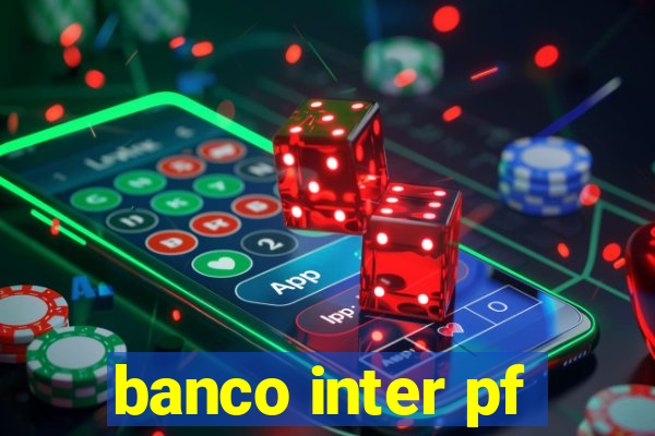 banco inter pf