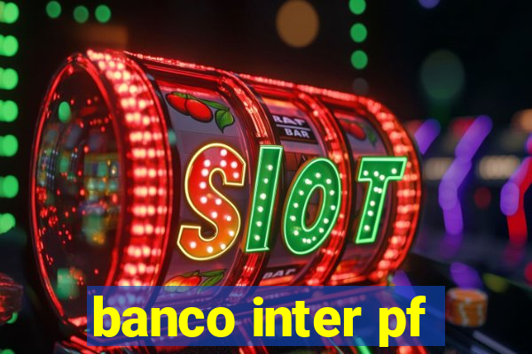 banco inter pf