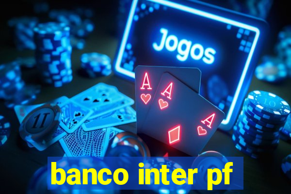 banco inter pf