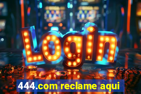 444.com reclame aqui