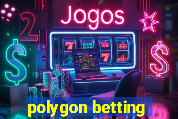 polygon betting