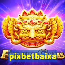 pixbetbaixa