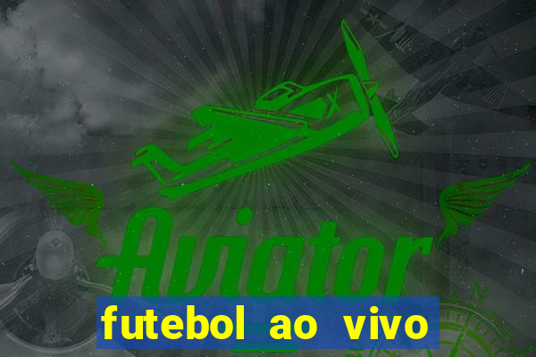 futebol ao vivo sem trava