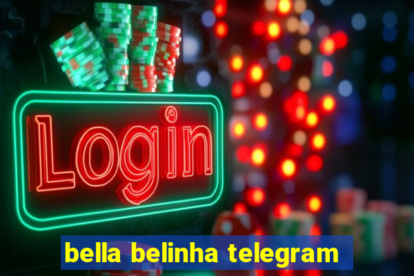 bella belinha telegram