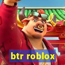 btr roblox