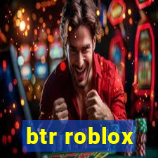 btr roblox