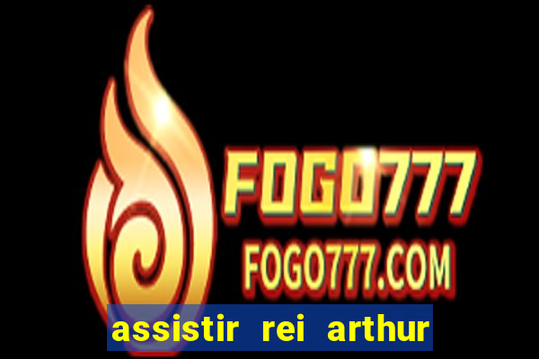 assistir rei arthur 2004 topflix