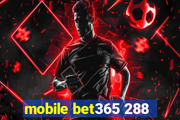 mobile bet365 288