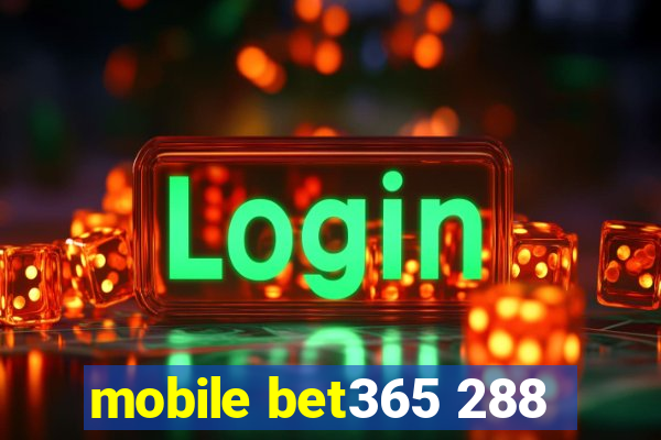 mobile bet365 288