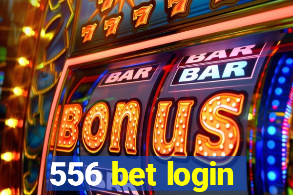 556 bet login