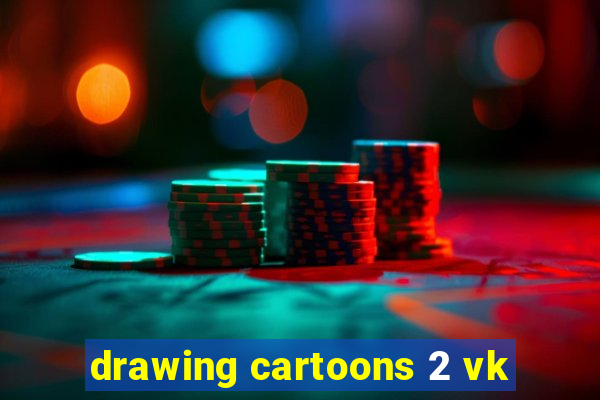 drawing cartoons 2 vk