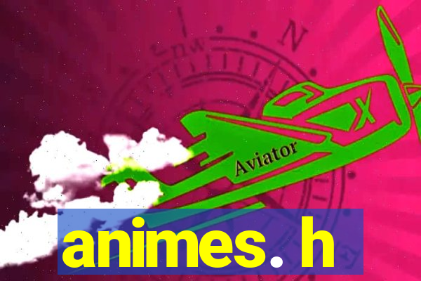 animes. h