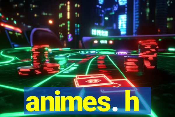 animes. h