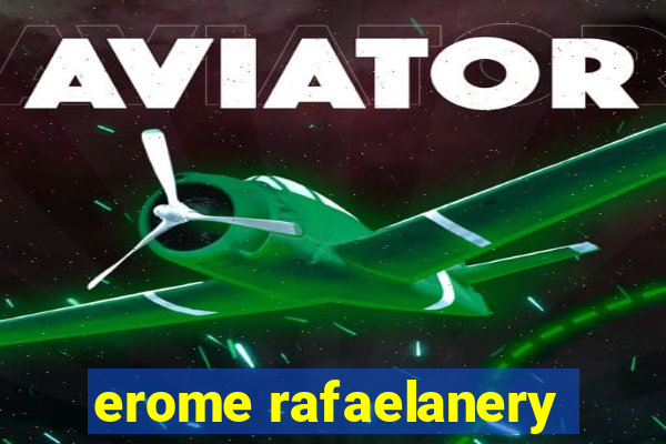 erome rafaelanery