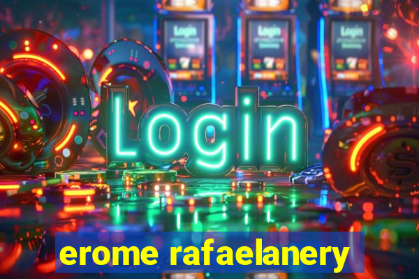 erome rafaelanery