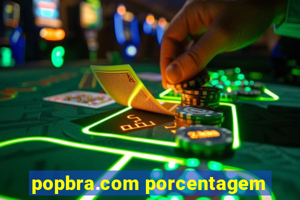 popbra.com porcentagem