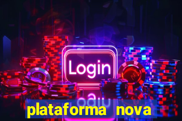 plataforma nova pagando cassino