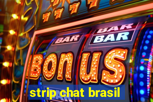 strip chat brasil