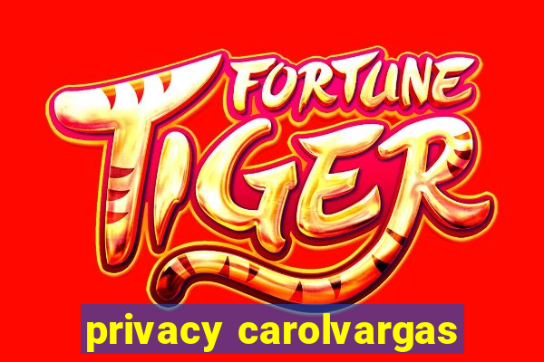 privacy carolvargas