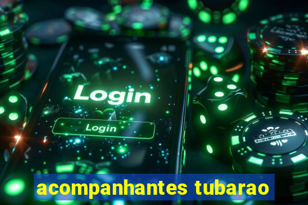 acompanhantes tubarao