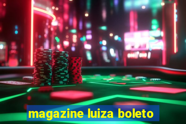 magazine luiza boleto