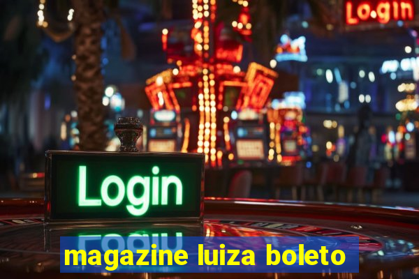 magazine luiza boleto