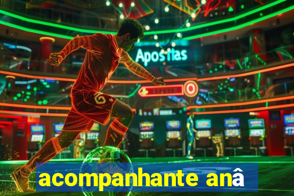 acompanhante anâ