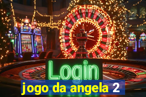 jogo da angela 2