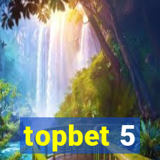 topbet 5