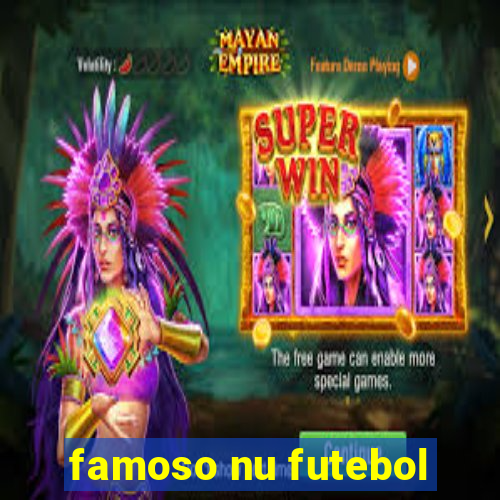 famoso nu futebol