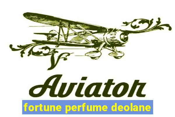 fortune perfume deolane