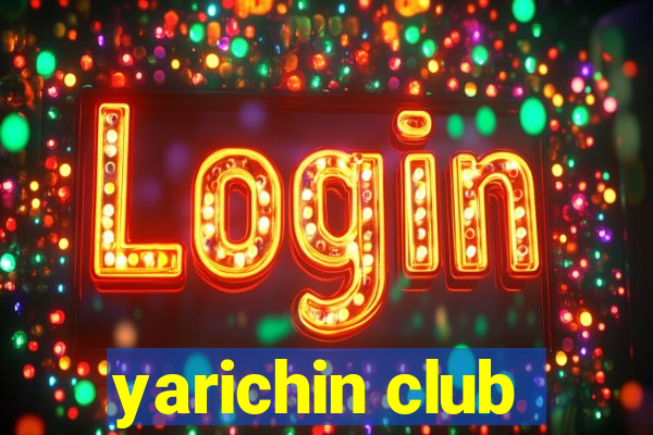 yarichin club