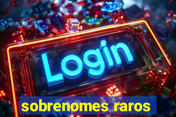 sobrenomes raros