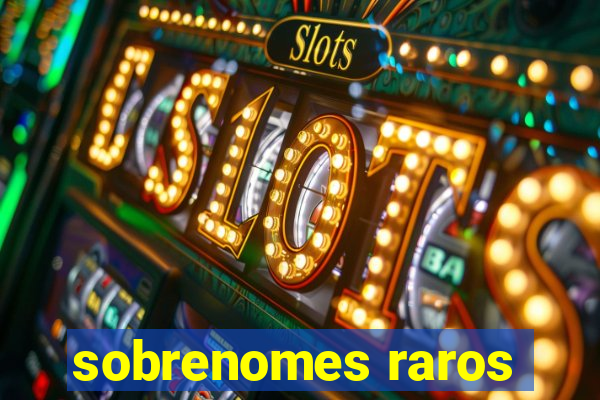 sobrenomes raros