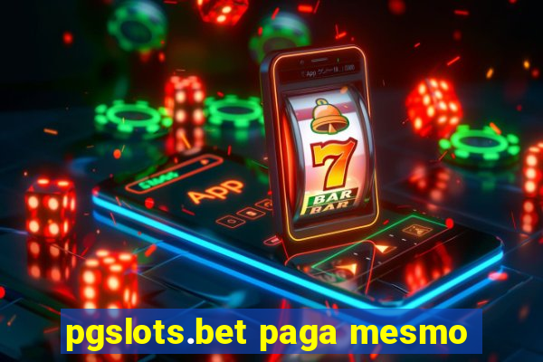 pgslots.bet paga mesmo