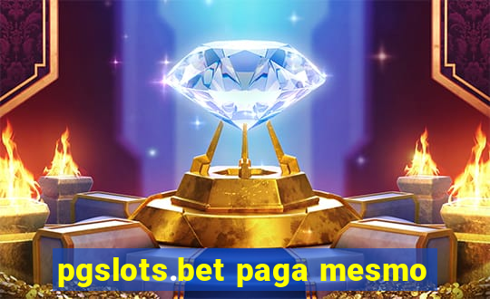 pgslots.bet paga mesmo