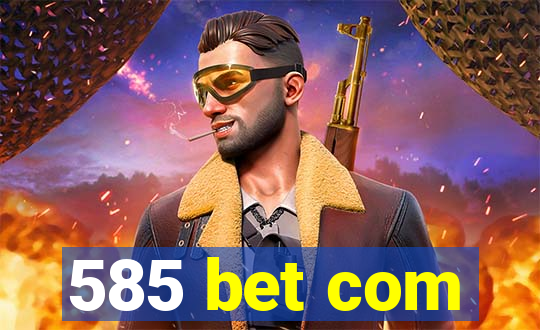 585 bet com